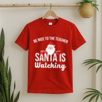 Be Nice To The Teacher Santa Is Watching T-Shirt