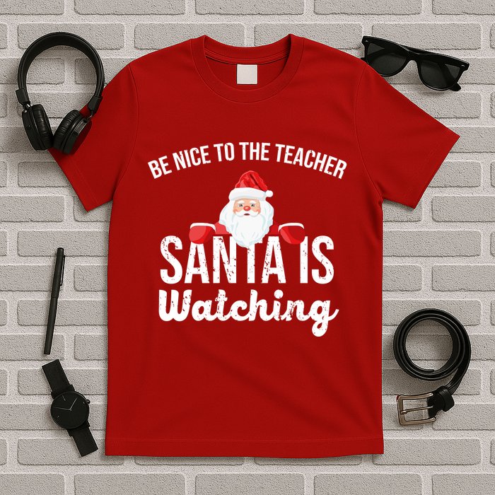 Be Nice To The Teacher Santa Is Watching T-Shirt
