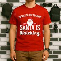 Be Nice To The Teacher Santa Is Watching T-Shirt