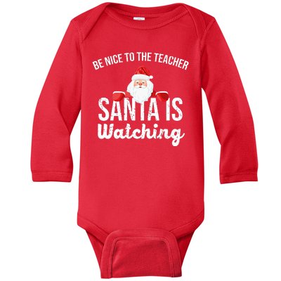 Be Nice To The Teacher Santa Is Watching Baby Long Sleeve Bodysuit