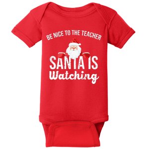 Be Nice To The Teacher Santa Is Watching Baby Bodysuit