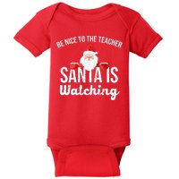 Be Nice To The Teacher Santa Is Watching Baby Bodysuit