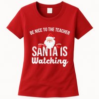 Be Nice To The Teacher Santa Is Watching Womens T-Shirt