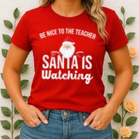 Be Nice To The Teacher Santa Is Watching Womens T-Shirt