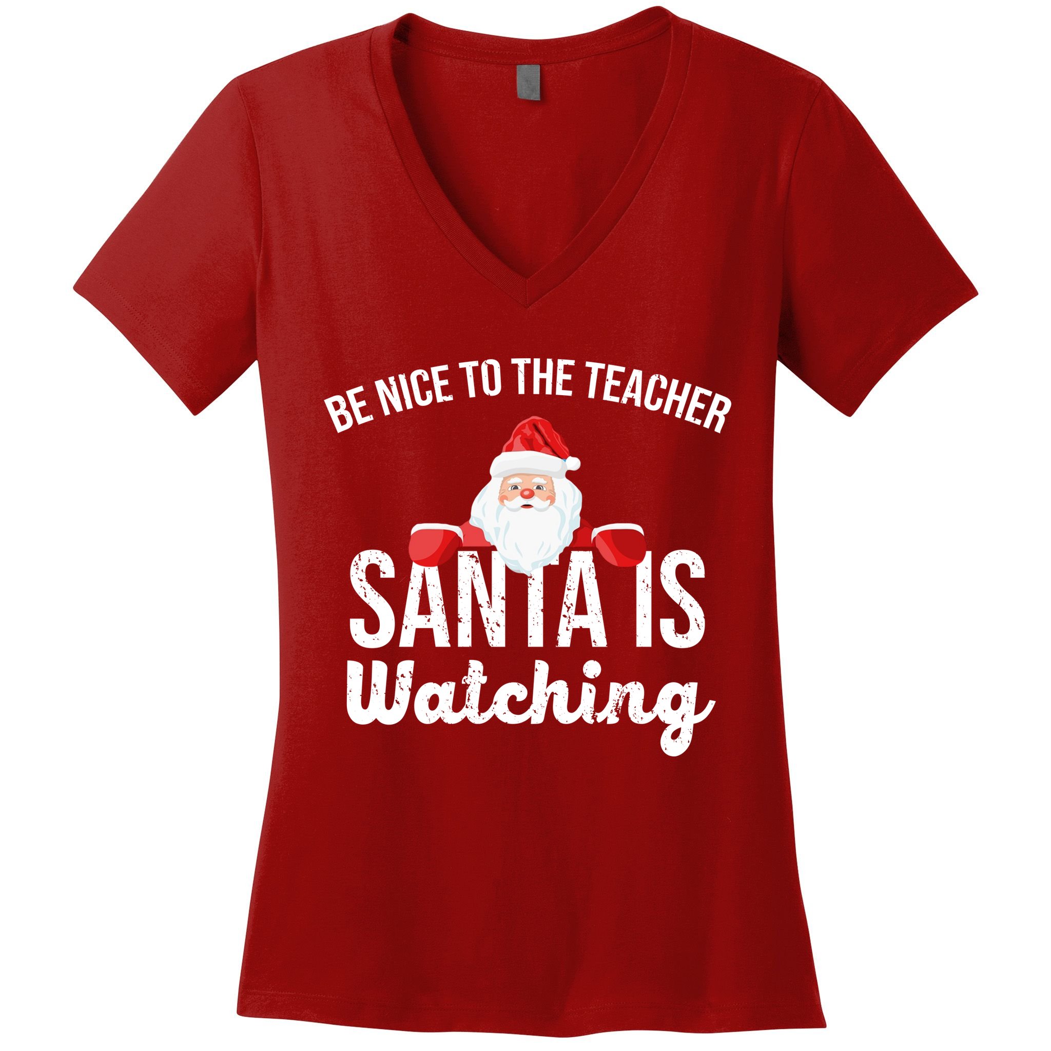 Be Nice To The Teacher Santa Is Watching Women's V-Neck T-Shirt