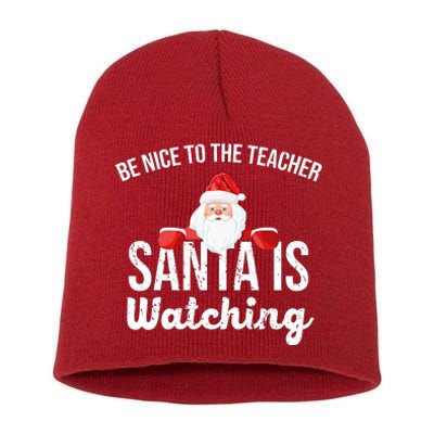 Be Nice To The Teacher Santa Is Watching Short Acrylic Beanie