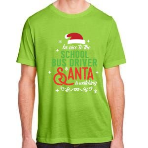 Be Nice To The School Bus Driver Santa Is Watching Xmas Gift Adult ChromaSoft Performance T-Shirt