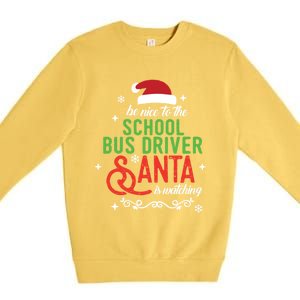 Be Nice To The School Bus Driver Santa Is Watching Xmas Gift Premium Crewneck Sweatshirt