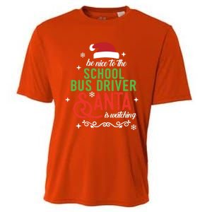 Be Nice To The School Bus Driver Santa Is Watching Xmas Gift Cooling Performance Crew T-Shirt