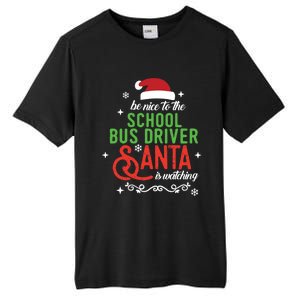 Be Nice To The School Bus Driver Santa Is Watching Xmas Gift Tall Fusion ChromaSoft Performance T-Shirt