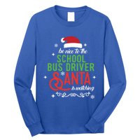 Be Nice To The School Bus Driver Santa Is Watching Xmas Gift Long Sleeve Shirt