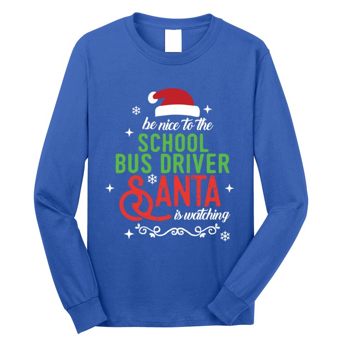 Be Nice To The School Bus Driver Santa Is Watching Xmas Gift Long Sleeve Shirt