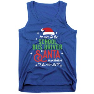 Be Nice To The School Bus Driver Santa Is Watching Xmas Gift Tank Top