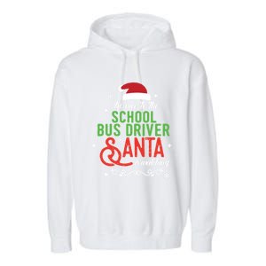 Be Nice To The School Bus Driver Santa Is Watching Xmas Gift Garment-Dyed Fleece Hoodie