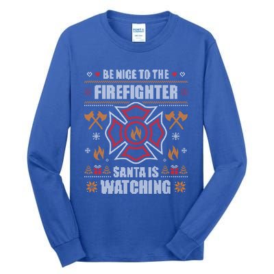 Be Nice To The Firefighter Ugly Christmas Sweater Fire Cute Gift Tall Long Sleeve T-Shirt