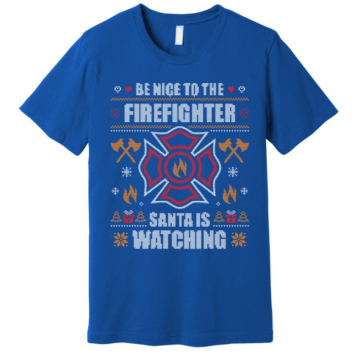 Be Nice To The Firefighter Ugly Christmas Sweater Fire Cute Gift Premium T-Shirt