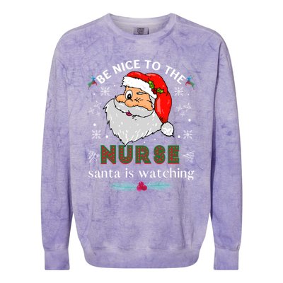 Be Nice To The Nurse Santa Is Watching Matching Christmas Meaningful Gift Colorblast Crewneck Sweatshirt