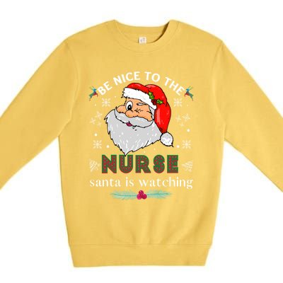 Be Nice To The Nurse Santa Is Watching Matching Christmas Meaningful Gift Premium Crewneck Sweatshirt