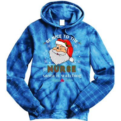 Be Nice To The Nurse Santa Is Watching Matching Christmas Meaningful Gift Tie Dye Hoodie