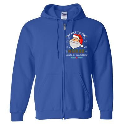 Be Nice To The Nurse Santa Is Watching Matching Christmas Meaningful Gift Full Zip Hoodie