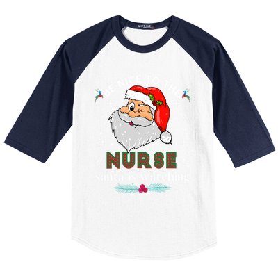 Be Nice To The Nurse Santa Is Watching Matching Christmas Meaningful Gift Baseball Sleeve Shirt