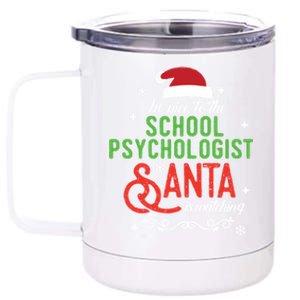 Be Nice To The School Psychologist Santa Is Watching Xmas Cute Gift 12 oz Stainless Steel Tumbler Cup