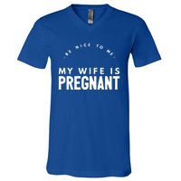 Be Nice To Me My Wife Is Pregnant Funny Dad Gift V-Neck T-Shirt