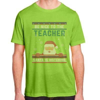 Be Nice To The Teacher Santa Is Watching Christmas Funny Cute Gift Adult ChromaSoft Performance T-Shirt