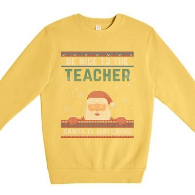 Be Nice To The Teacher Santa Is Watching Christmas Funny Cute Gift Premium Crewneck Sweatshirt