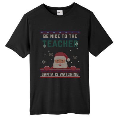 Be Nice To The Teacher Santa Is Watching Christmas Funny Cute Gift Tall Fusion ChromaSoft Performance T-Shirt