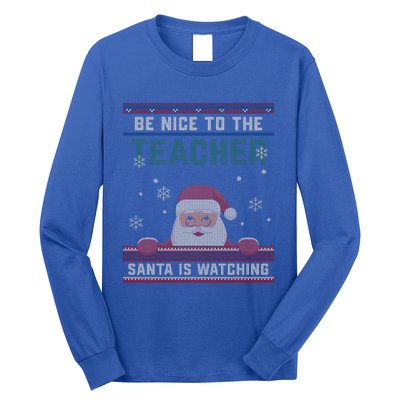 Be Nice To The Teacher Santa Is Watching Christmas Funny Cute Gift Long Sleeve Shirt