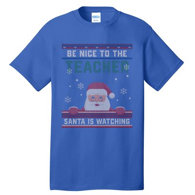 Be Nice To The Teacher Santa Is Watching Christmas Funny Cute Gift Tall T-Shirt