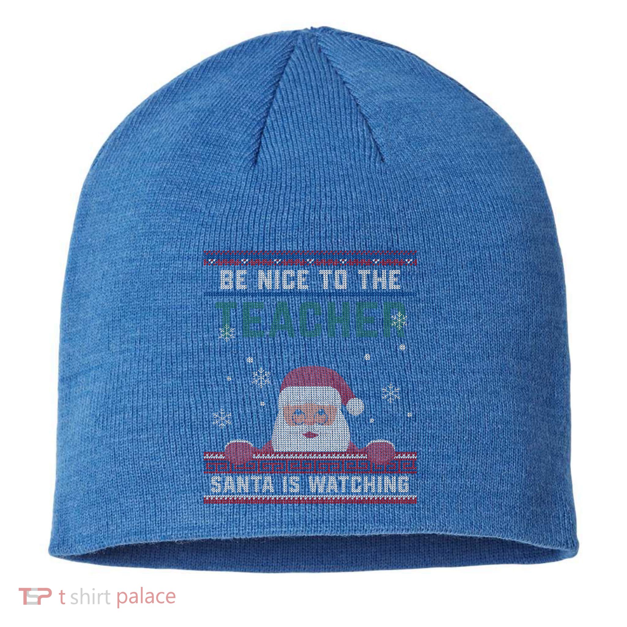 Be Nice To The Teacher Santa Is Watching Christmas Funny Cute Gift Sustainable Beanie