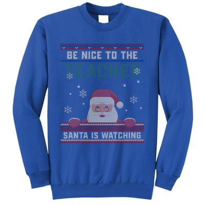 Be Nice To The Teacher Santa Is Watching Christmas Funny Cute Gift Tall Sweatshirt