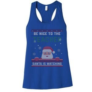 Be Nice To The Teacher Santa Is Watching Christmas Funny Cute Gift Women's Racerback Tank