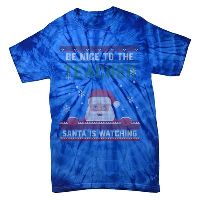 Be Nice To The Teacher Santa Is Watching Christmas Funny Cute Gift Tie-Dye T-Shirt