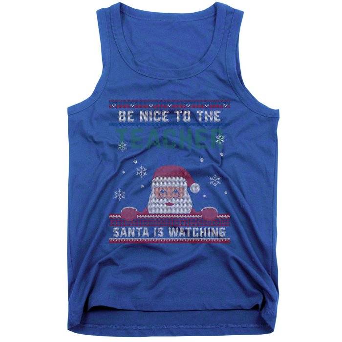 Be Nice To The Teacher Santa Is Watching Christmas Funny Cute Gift Tank Top