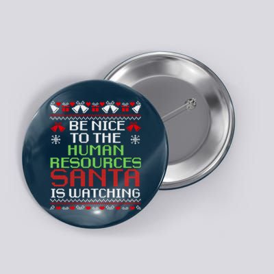 Be Nice To The Human Resources Santa Is Watching Christmas Button