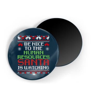 Be Nice To The Human Resources Santa Is Watching Christmas Magnet