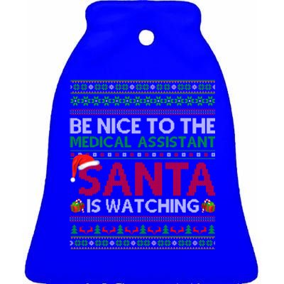 Be Nice To Medical Assistant Santa Watching Ugly Christmas Gift Ceramic Bell Ornament