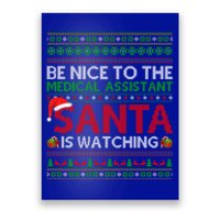 Be Nice To Medical Assistant Santa Watching Ugly Christmas Gift Poster