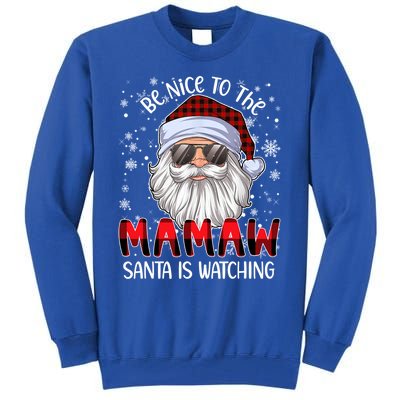 Be Nice To The Mamaw Santa Is Watching Christmas Gift Tall Sweatshirt