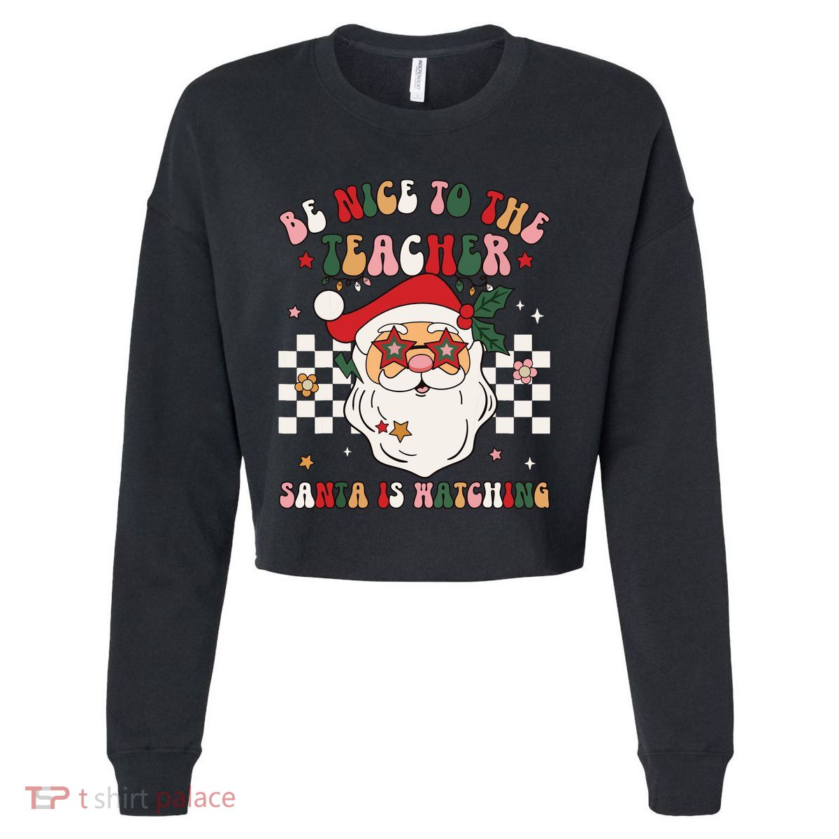 Be Nice To The Teacher Santa Is Watching Retro Christmas Cropped Pullover Crew