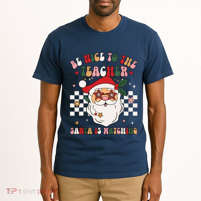 Be Nice To The Teacher Santa Is Watching Retro Christmas Tall T-Shirt