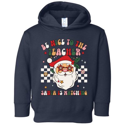 Be Nice To The Teacher Santa Is Watching Retro Christmas Toddler Hoodie