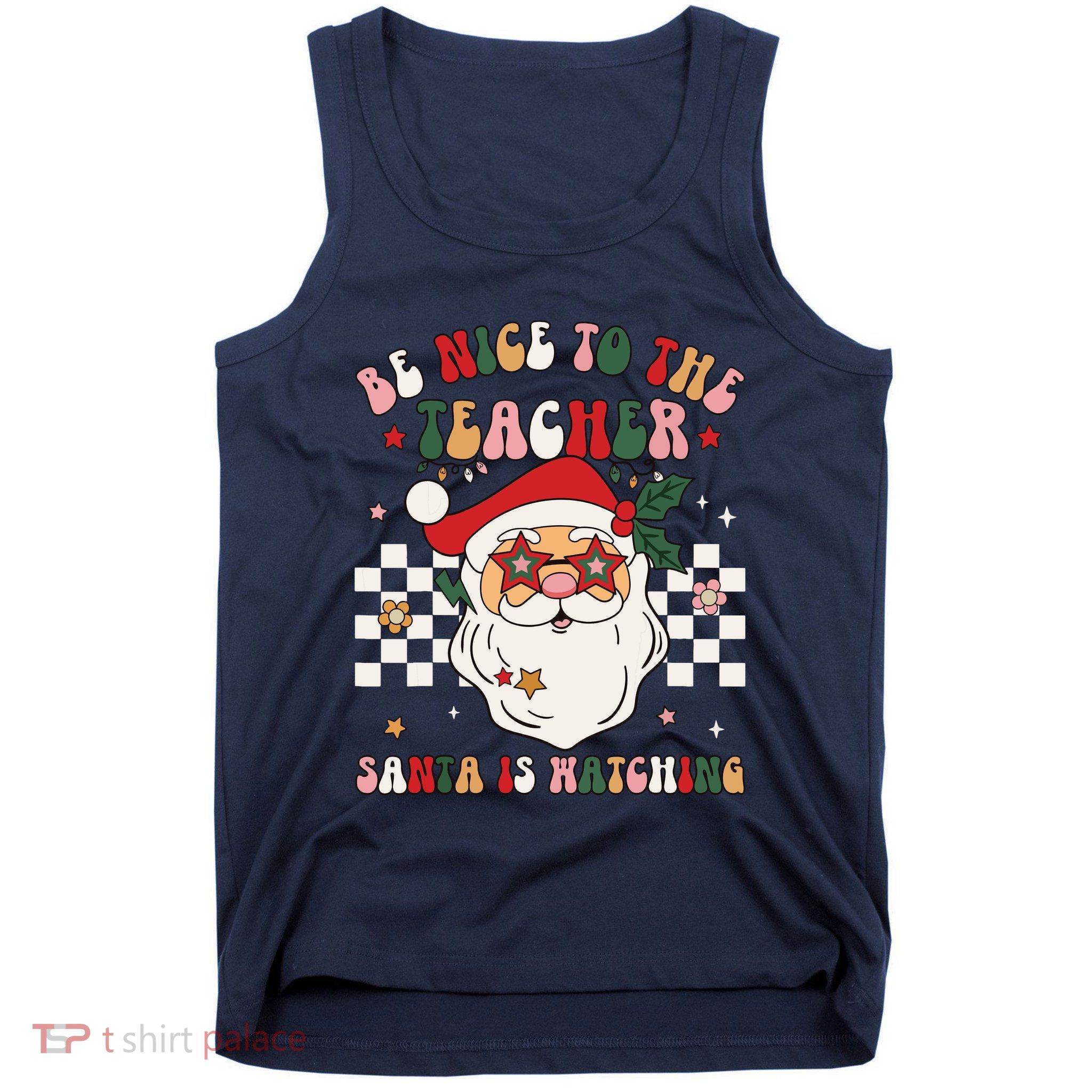 Be Nice To The Teacher Santa Is Watching Retro Christmas Tank Top