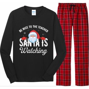 Be Nice To The Teacher Santa Is Watching Great Gift Long Sleeve Pajama Set