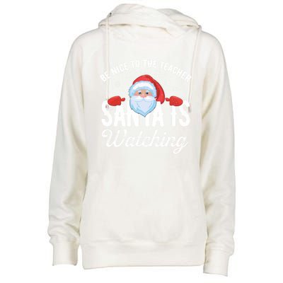 Be Nice To The Teacher Santa Is Watching Great Gift Womens Funnel Neck Pullover Hood