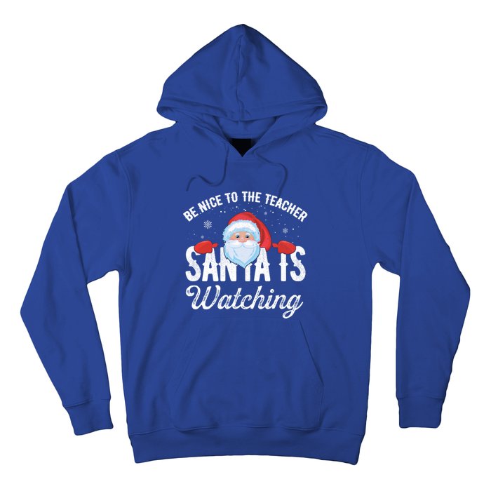 Be Nice To The Teacher Santa Is Watching Great Gift Hoodie