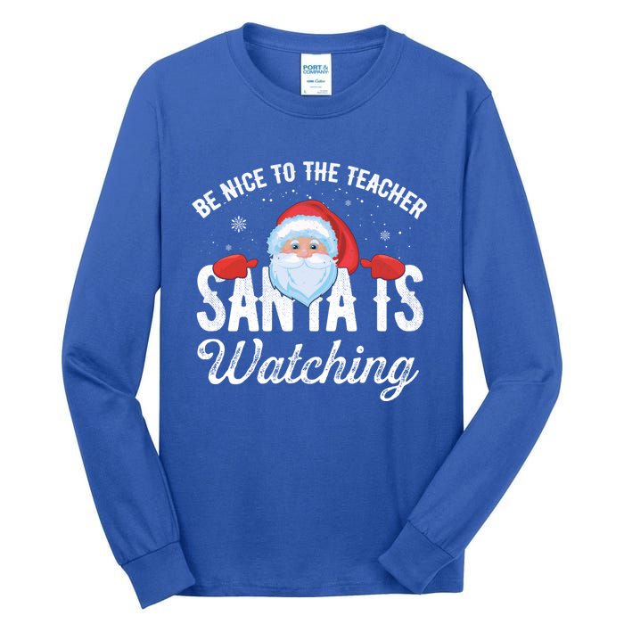 Be Nice To The Teacher Santa Is Watching Great Gift Tall Long Sleeve T-Shirt